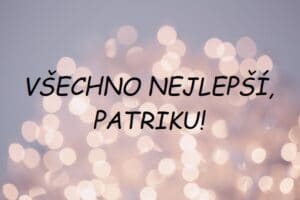 Přání všeho nejlepšího Patrikovi na pozadí se spoustou světýlek.